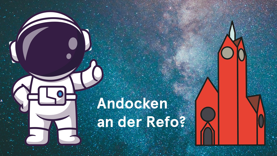 Comic Astronaut mit erhobenem Daumen, Skizze der Refo-Kirche. Text: Andocken an der Refo?